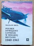 Wiesław Król • Polskie dywizjony lotnicze w Wielkiej Brytanii 1940-1945