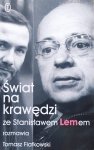 Świat na krawędzi. Ze Stanisławem Lemem rozmawia Tomasz Fiałkowski