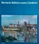Helena Kozakiewicz, Stefan Kozakiewicz • Bernardo Bellotto zwany Canaletto [W kręgu sztuki]