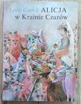 Lewis Carroll • Alicja w Krainie Czarów i Po drugiej stronie lustra