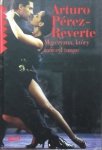 Arturo Perez Reverte • Mężczyzna, który tańczył tango