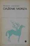 Zbigniew Jankowski • Ciążenie morza [dedykacja autora]