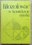 Filozofować w kontekście nauki / Heller Popper Tischner Woleński Platon 