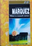 Gabriel Garcia Marquez • Miłość w czasach zarazy [Nobel 1982]