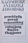 Kazimierz Andrzej Jaworski • Przekłady poezji romańskiej. Rubajjaty Omara Chajjama