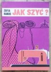 Zofia Hanus • Jak szyć?