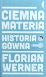 Florian Werner • Ciemna materia. Historia gówna