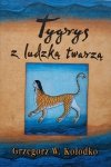 Grzegorz W. Kołodko • Tygrysy z ludzką twarz