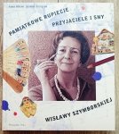 Pamiątkowe rupiecie. Przyjaciele i sny Wisławy Szymborskiej