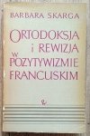 Barbara Skarga • Ortodoksja i rewizja w pozytywizmie francuskim