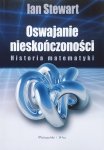 Ian Stewart • Oswajanie nieskończoności. Historia matematyki