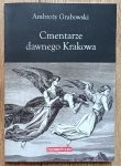 Ambroży Grabowski • Cmentarze dawnego Krakowa