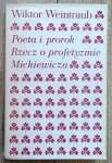 Wiktor Weintraub • Poeta i prorok. Rzecz o profetyzmie Mickiewicza
