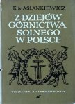 Kazimierz Maślankiewicz • Z dziejów górnictwa solnego w Polsce