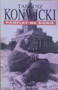 Tadeusz Konwicki • Pamflet na siebie