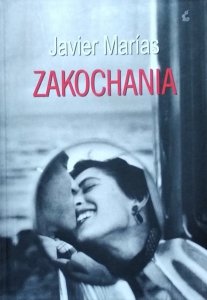 Javier Marias • Zakochania