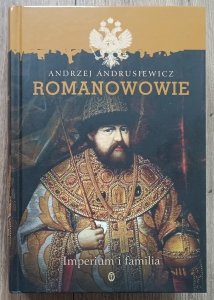 Andrzej Andrusiewicz • Romanowowie: Imperium i familia
