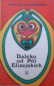 Tadeusz Pasierbiński • Daleko od Pól Elizejskich [Afryka] [Zuzanna Lipińska]