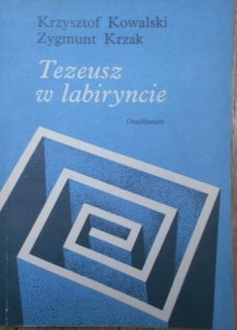 Krzysztof Kowalski, Zygmunt Krzak • Tezeusz w labiryncie [mitologia]