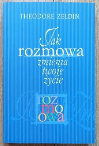 Theodore Zeldin • Jak rozmowa zmienia twoje życie