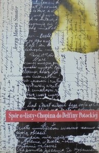 Jerzy Maria Smoter • Spór o listy Chopina do Delfiny Potockiej