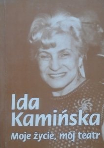 Ida Kamińska • Moje życie, mój teatr