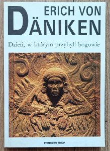Erich von Daniken • Dzień, w którym przybyli bogowie