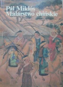 Pal Miklos • Malarstwo chińskie. Wstęp do ikonografii malarstwa chińskiego [Chiny]