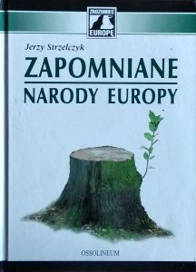 Jerzy Strzelczyk • Zapomniane narody Europy