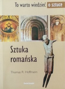 Thomas Hoffmann • Sztuka romańska. Co warto wiedzieć o sztuce