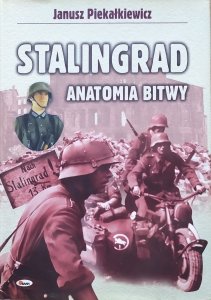 Janusz Piekałkiewicz • Stalingrad. Anatomia bitwy