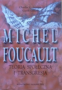 Charles C. Lemert, Garth Gillan • Michel Foucault. Teoria społeczna i transgresja