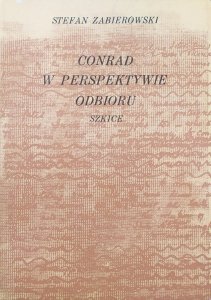 Stefan Zabierowski • Conrad w perspektywie odbioru. Szkice