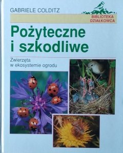 Gabriele Colditz • Pożyteczne i szkodliwe. Zwierzęta w ekosystemie ogrodu