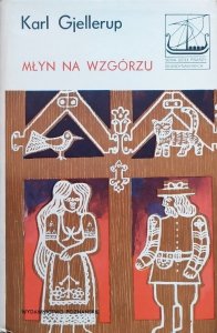 Karl Gjellerup • Młyn na wzgórzu [Nobel 1917]