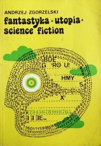 Andrzej Zgorzelski • Fantastyka - utopia - science fiction