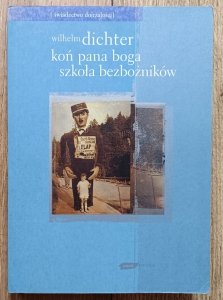 Wilhelm Dichter • Koń Pana Boga. Szkoła bezbożników