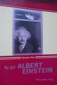 Abraham Pais • Tu żył Albert Einstein