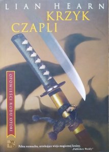 Lian Hearn • Krzyk czapli. Opowieści rodu Otori
