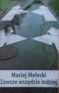 Maciej Melecki • Zawsze wszędzie indziej  [dedykacja autora]