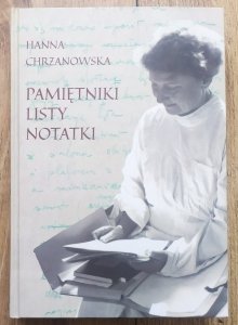Hanna Chrzanowska • Pamiętniki. Listy. Notatki