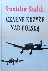 Stanisław Skalski • Czarne krzyże nad Polską
