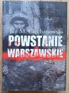 Jan M. Ciechanowski • Powstanie Warszawskie