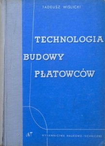 Tadeusz Wiślicki • Technologia budowy płatowców