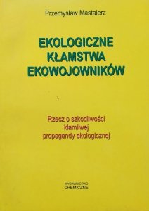 Przemysław Mastalerz • Ekologiczne kłamstwa ekowojowników