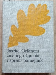 Józef Ignacy Kraszewski • Jaszka Orfanem zwanego żywota i spraw pamiętnik