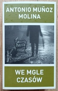 Antonio Munoz Molina • We mgle czasów