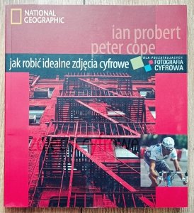 Jak robić idealne zdjęcia cyfrowe. Fotografia cyfrowa dla początkujących