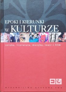 Epoki i kierunki w kulturze. Sztuka, literatura, muzyka, teatr i film