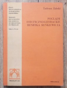 Tadeusz Żabski • Poglądy estetyczno-literackie Henryka Sienkiewicza